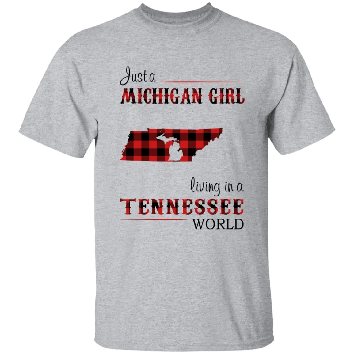 Just A Michigan Girl Living In A Tennessee World T-shirt