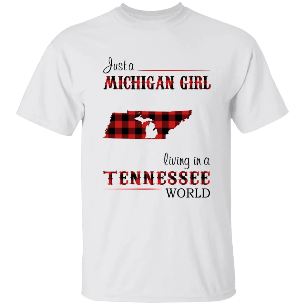 Just A Michigan Girl Living In A Tennessee World T-shirt