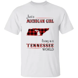 Just A Michigan Girl Living In A Tennessee World T-shirt