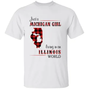 Just A Michigan Girl Living In An Illinois World T-shirt