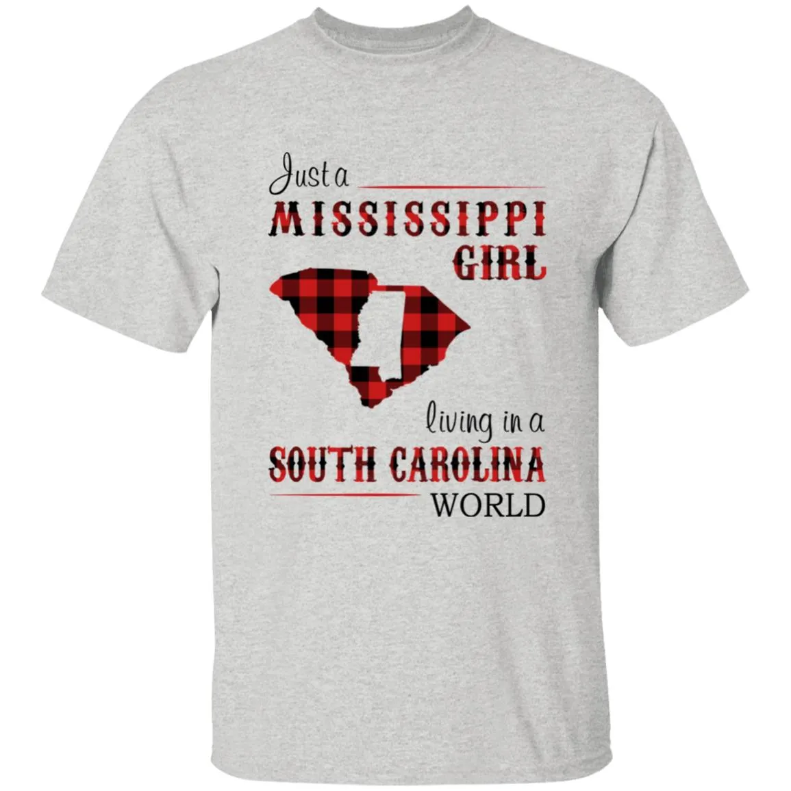 Just A Mississippi Girl Living In A South Carolina World T-shirt