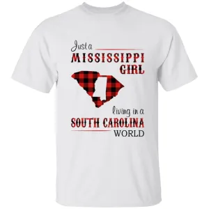 Just A Mississippi Girl Living In A South Carolina World T-shirt