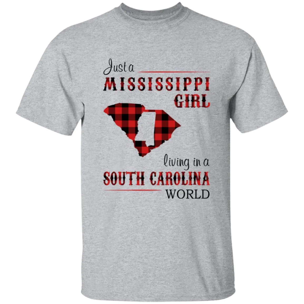 Just A Mississippi Girl Living In A South Carolina World T-shirt