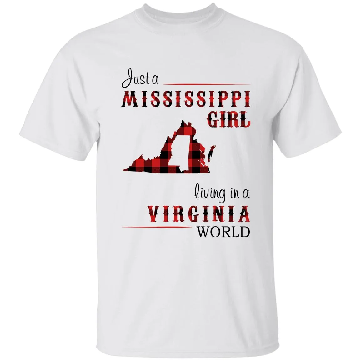 Just A Mississippi Girl Living In A Virginia World T-shirt