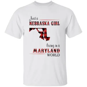 Just A Nebraska Girl Living In A Maryland World T-shirt