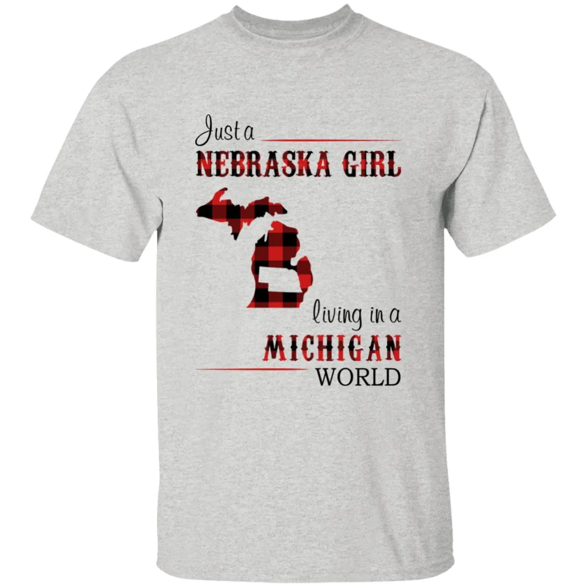 Just A Nebraska Girl Living In A Michigan World T-shirt