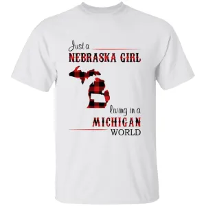 Just A Nebraska Girl Living In A Michigan World T-shirt
