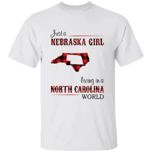 Just A Nebraska Girl Living In A North Carolina World T-shirt