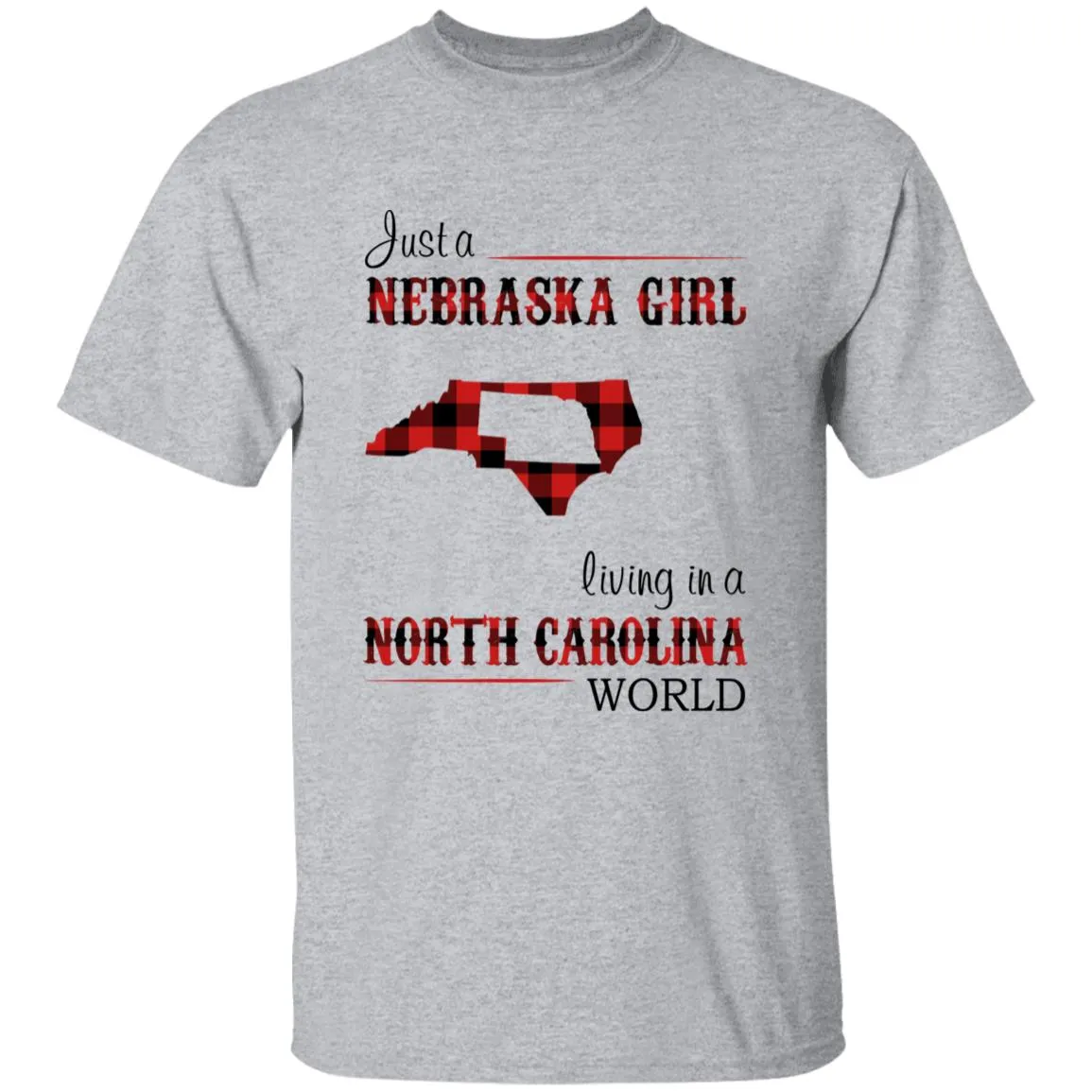Just A Nebraska Girl Living In A North Carolina World T-shirt