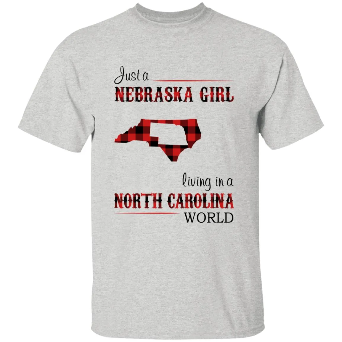 Just A Nebraska Girl Living In A North Carolina World T-shirt