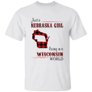 Just A Nebraska Girl Living In A Wisconsin World T-shirt