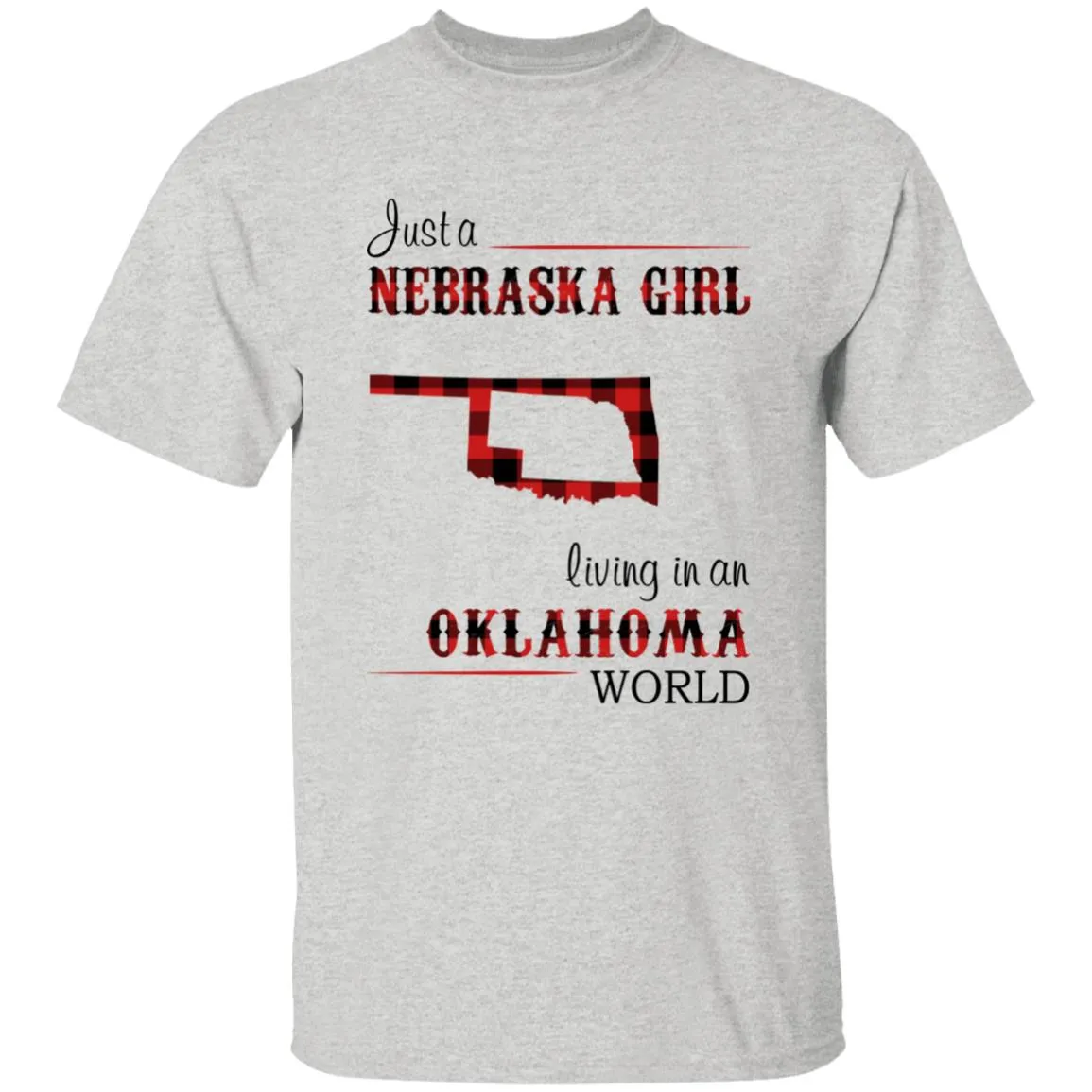 Just A Nebraska Girl Living In An Oklahoma World T-shirt