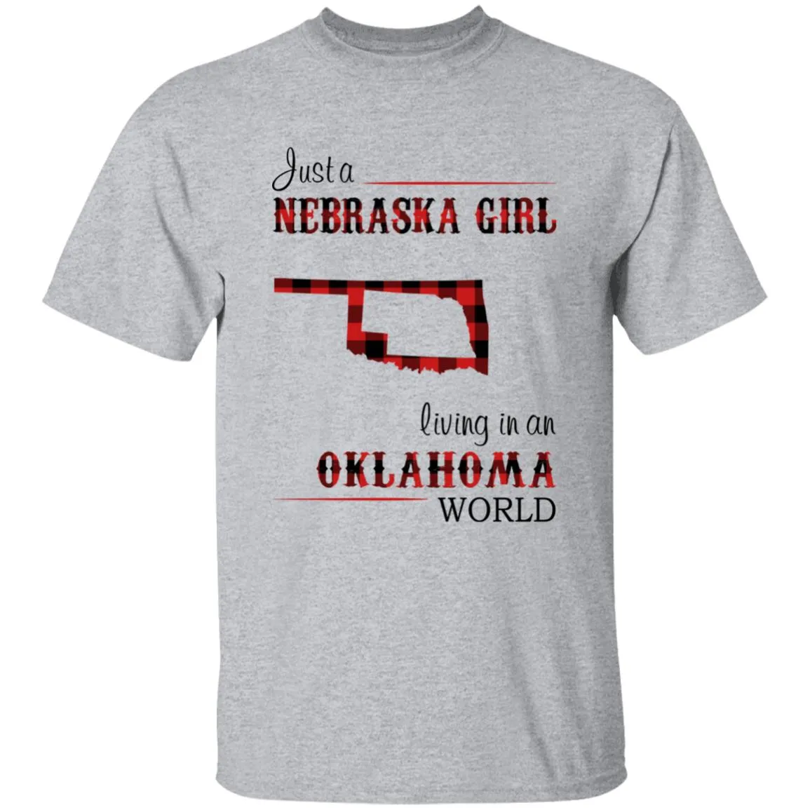 Just A Nebraska Girl Living In An Oklahoma World T-shirt