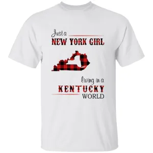 Just A New York Girl Living In A Kentucky World T-shirt