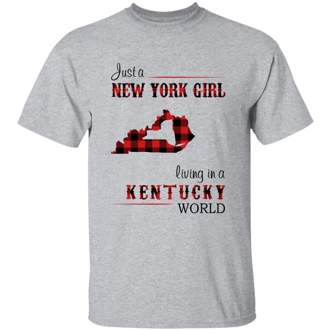 Just A New York Girl Living In A Kentucky World T-shirt