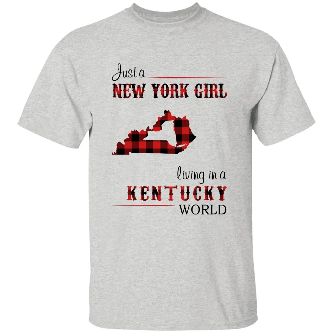 Just A New York Girl Living In A Kentucky World T-shirt