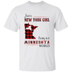 Just A New York Girl Living In A Minnesota World T-shirt