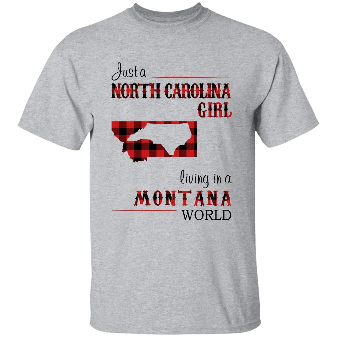 Just A North Carolina Girl Living In A Montana World T-shirt