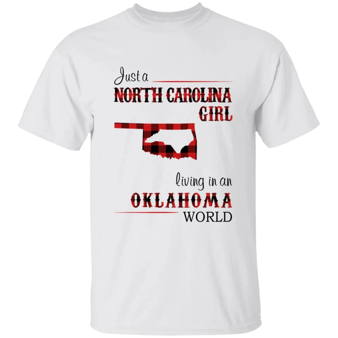 Just A North Carolina Girl Living In An Oklahoma World T-shirt