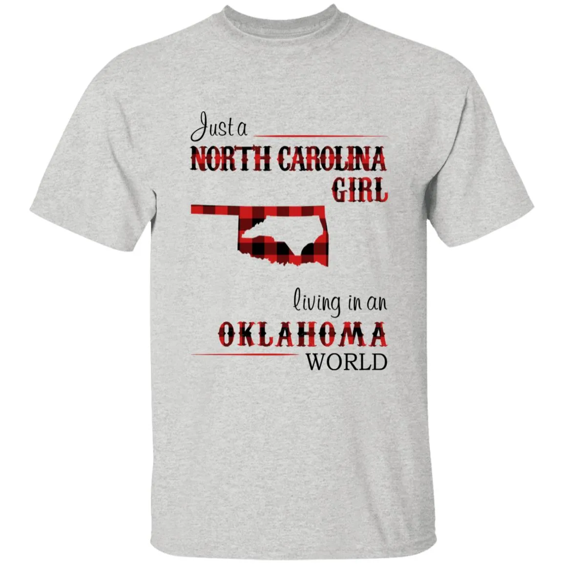 Just A North Carolina Girl Living In An Oklahoma World T-shirt