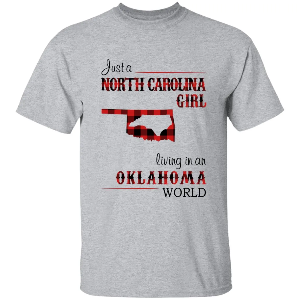 Just A North Carolina Girl Living In An Oklahoma World T-shirt