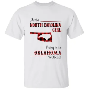 Just A North Carolina Girl Living In An Oklahoma World T-shirt