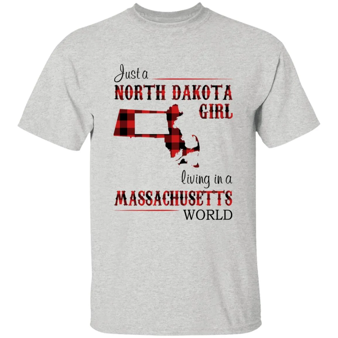 Just A North Dakota Girl Living In A Massachusetts World T-shirt