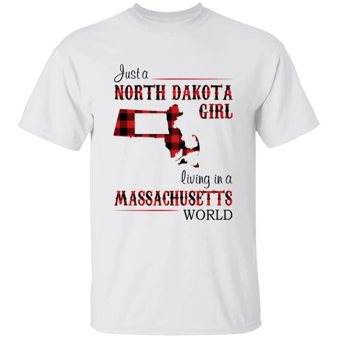 Just A North Dakota Girl Living In A Massachusetts World T-shirt