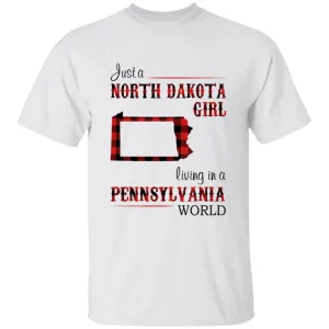 Just A North Dakota Girl Living In A Pennsylvania World T-shirt