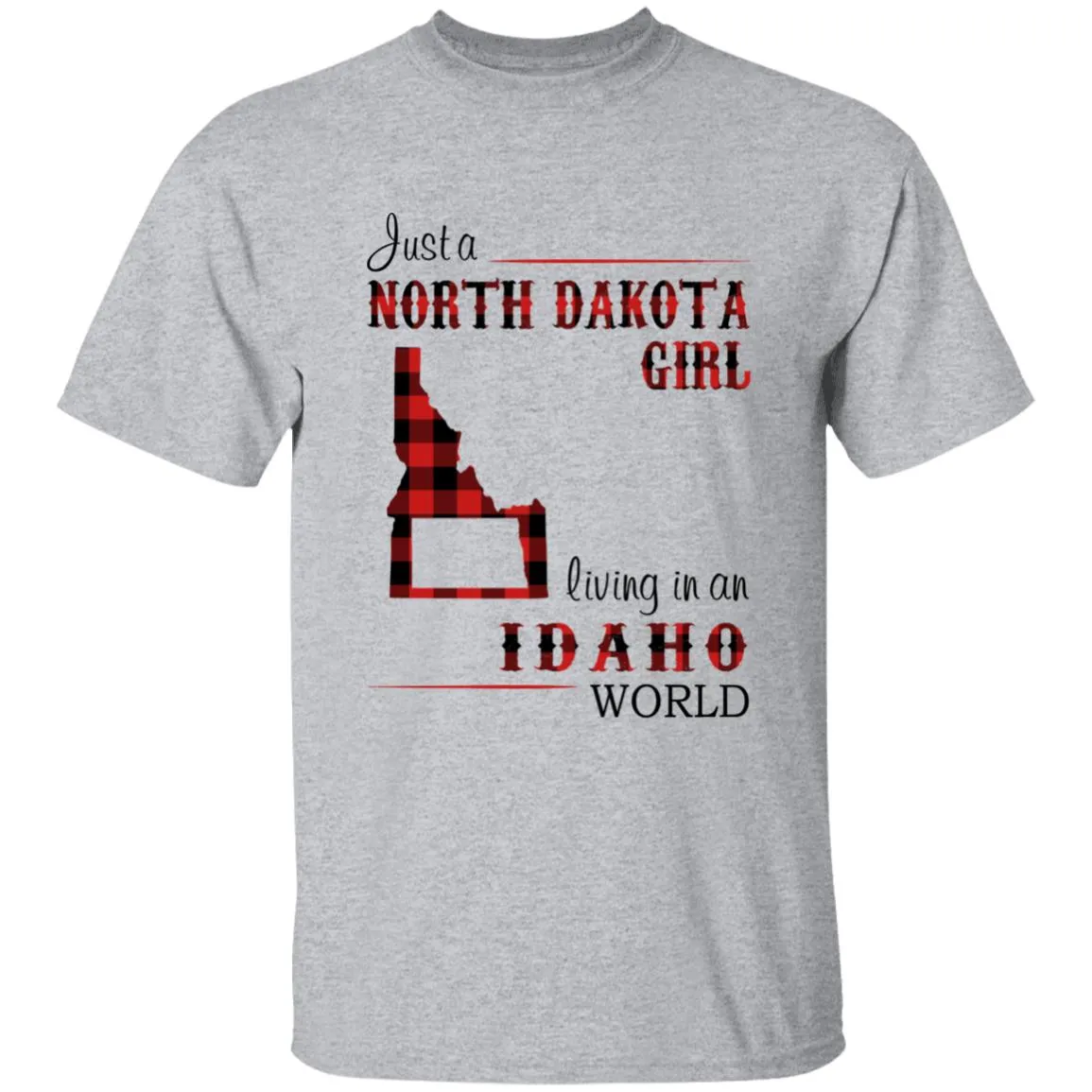 Just A North Dakota Girl Living In An Idaho World T-shirt