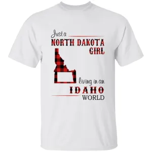 Just A North Dakota Girl Living In An Idaho World T-shirt