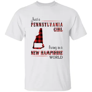 Just A Pennsylvania Girl Living In A New Hampshire World T-shirt