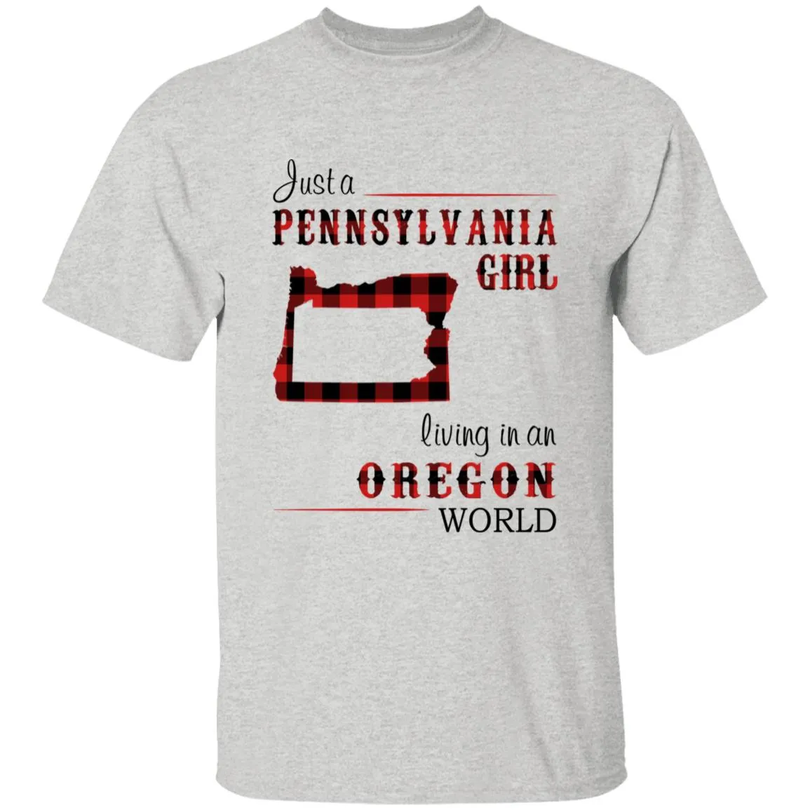 Just A Pennsylvania Girl Living In An Oregon World T-shirt