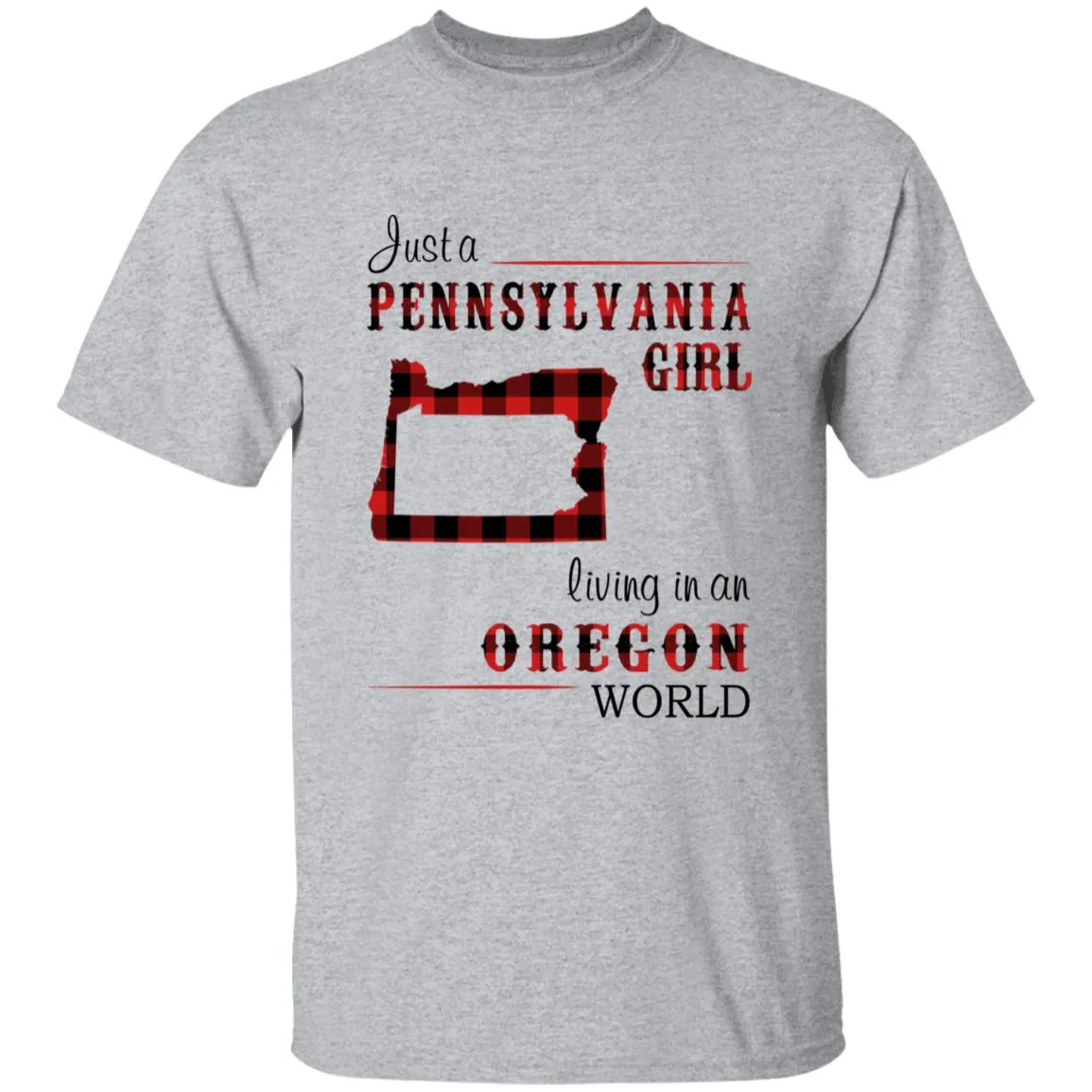 Just A Pennsylvania Girl Living In An Oregon World T-shirt