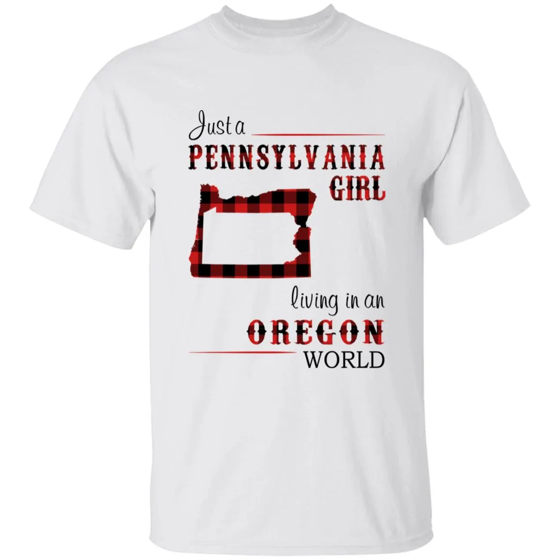 Just A Pennsylvania Girl Living In An Oregon World T-shirt