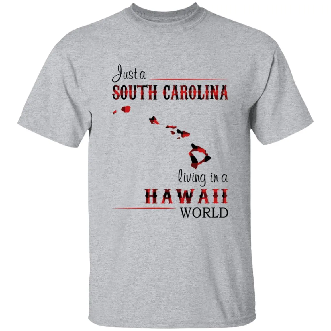 Just A South Carolina Girl Living In A Hawaii World T-shirt