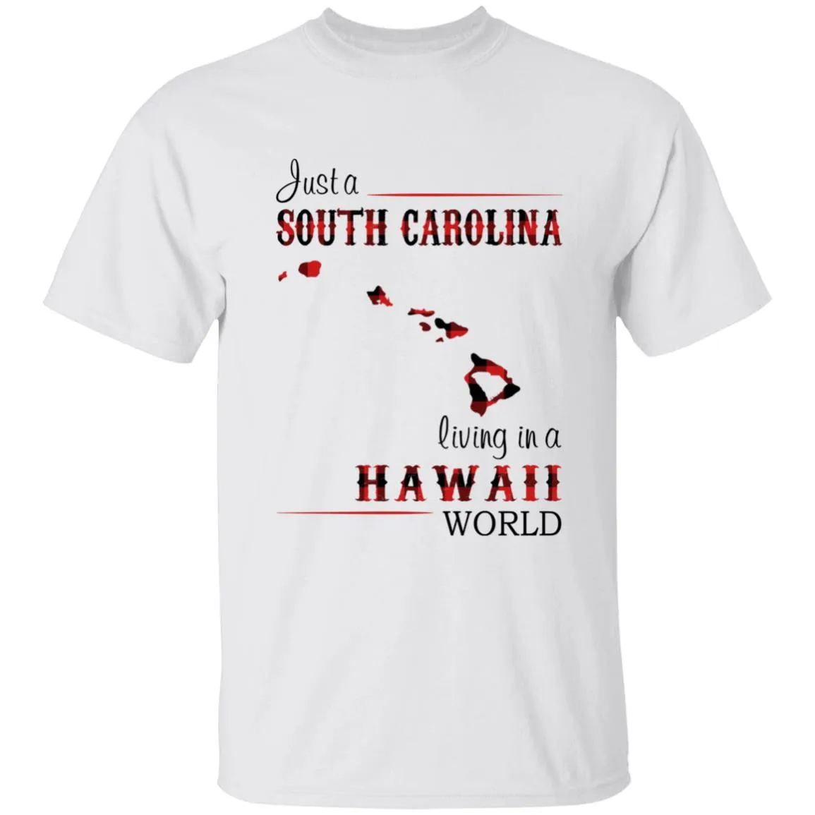 Just A South Carolina Girl Living In A Hawaii World T-shirt