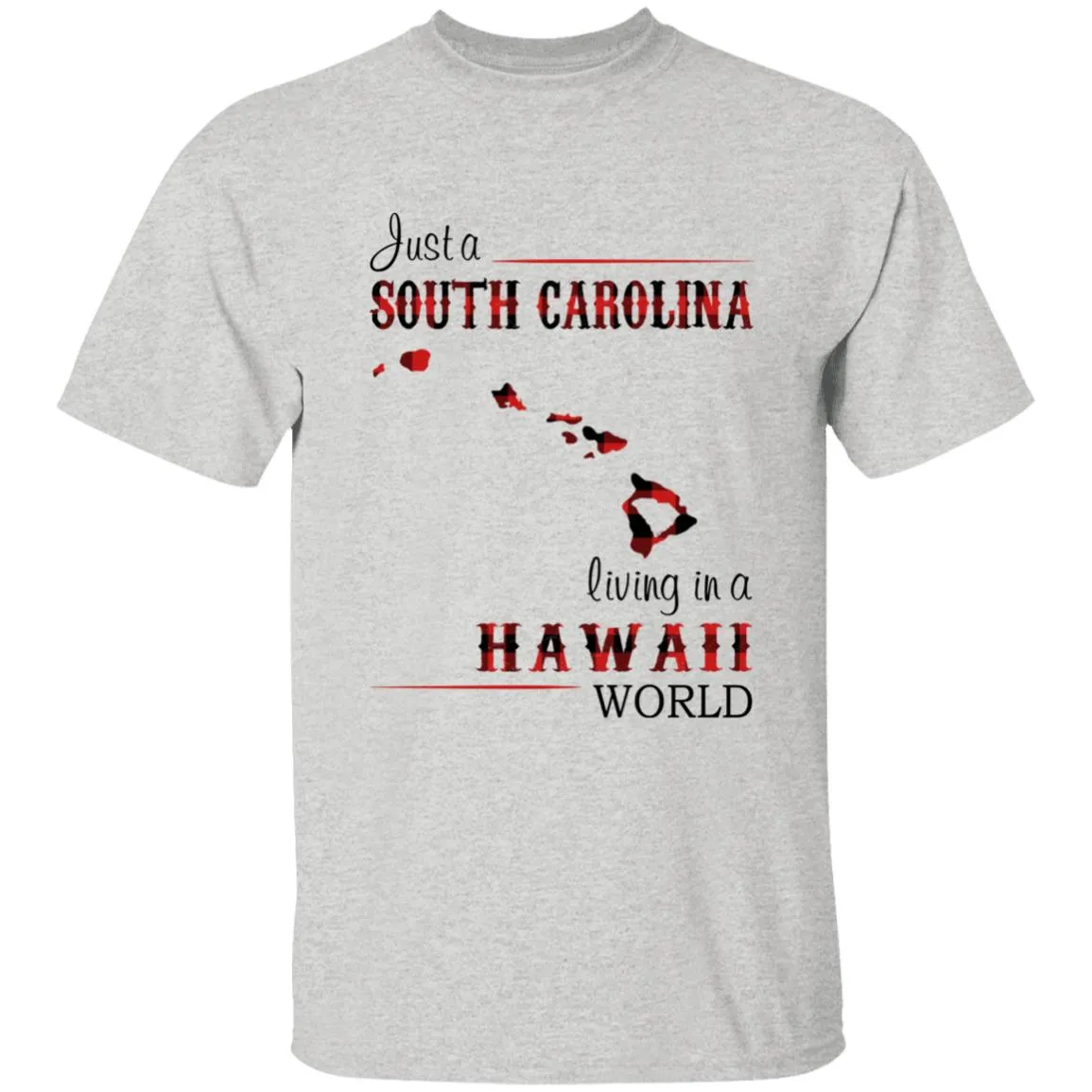 Just A South Carolina Girl Living In A Hawaii World T-shirt
