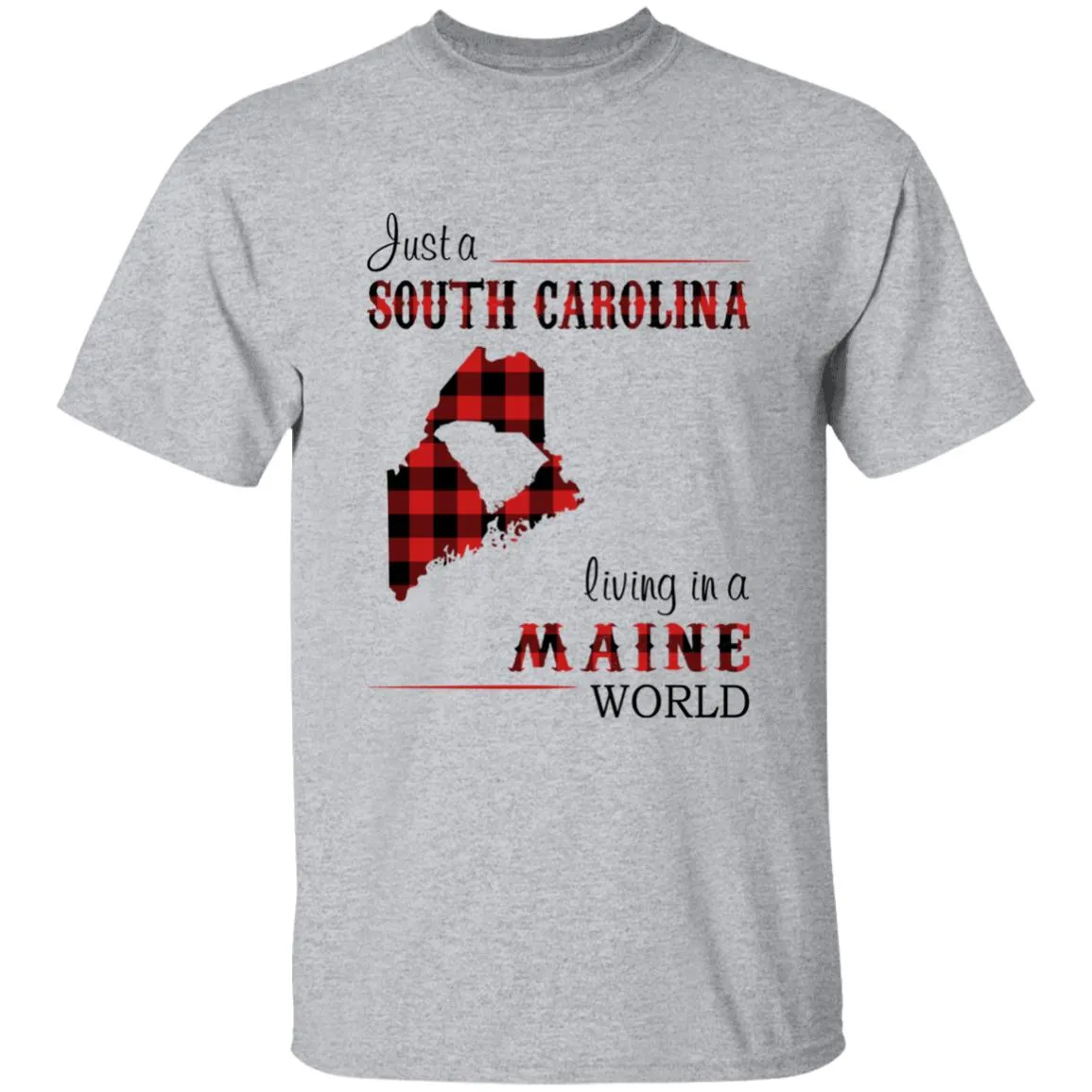 Just A South Carolina Girl Living In A Maine World T-shirt