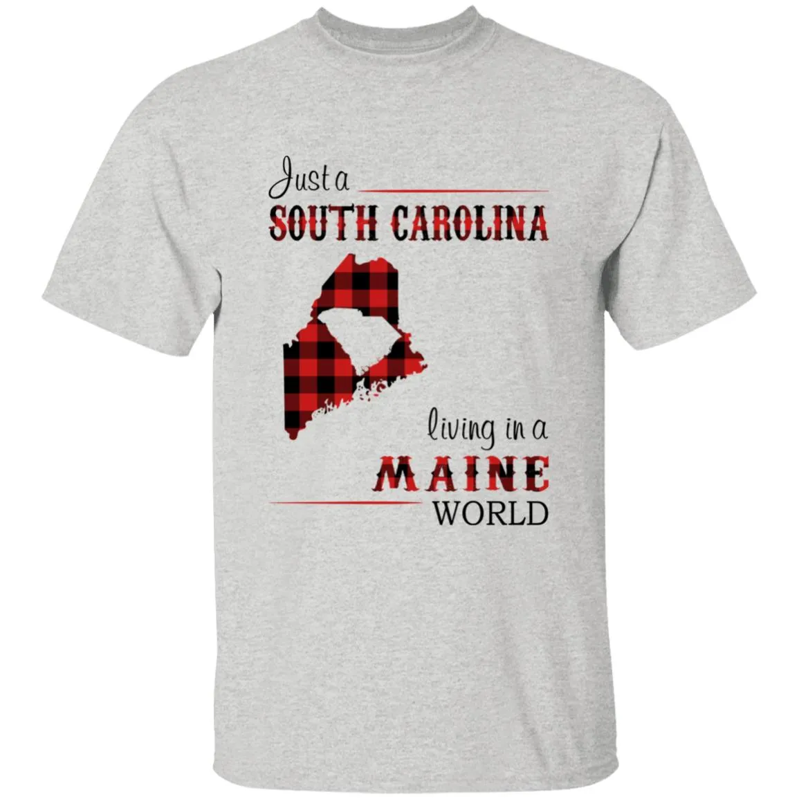 Just A South Carolina Girl Living In A Maine World T-shirt