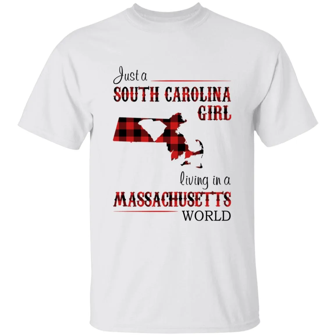 Just A South Carolina Girl Living In A Massachusetts World T-shirt
