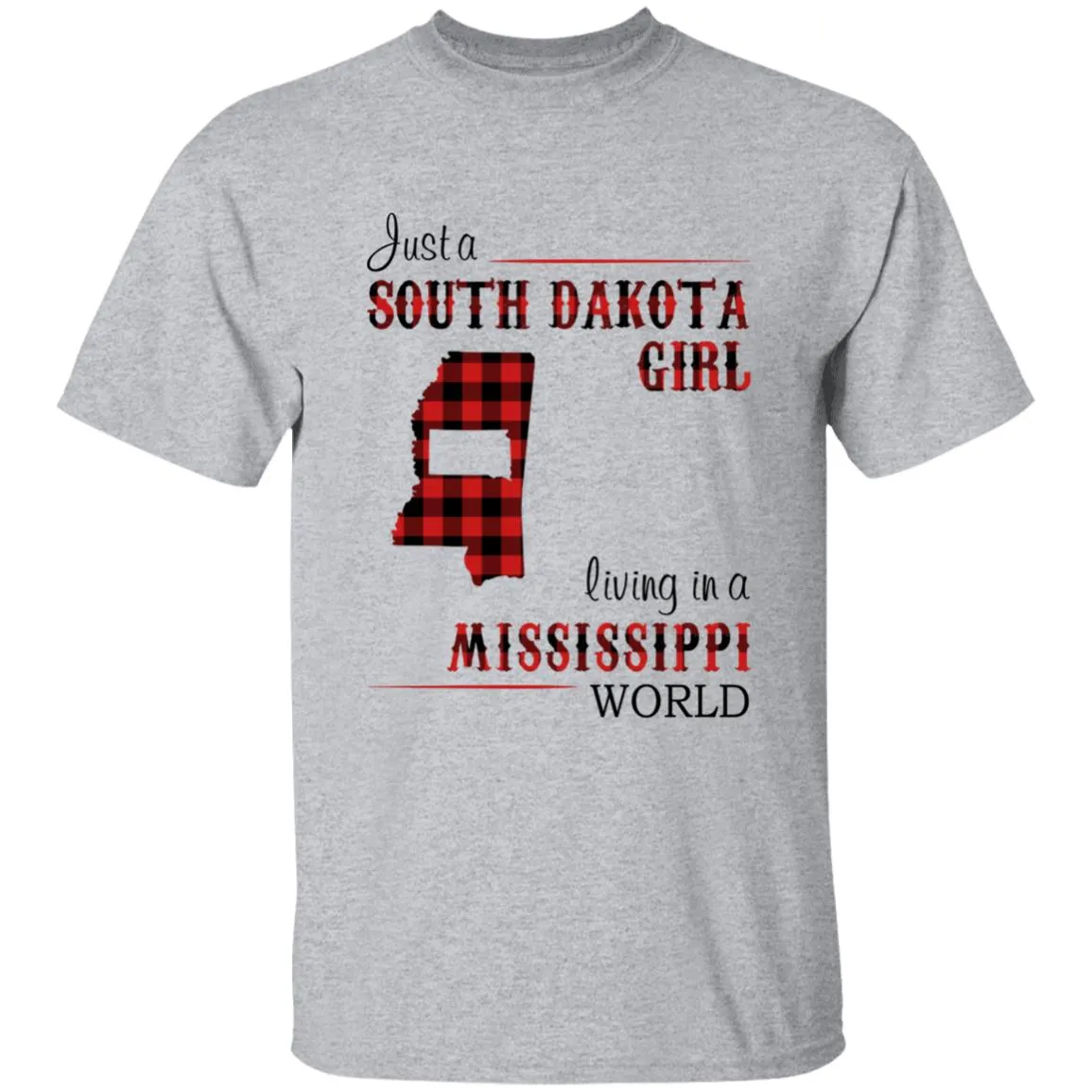 Just A South Dakota Girl Living In A Mississippi World T-shirt