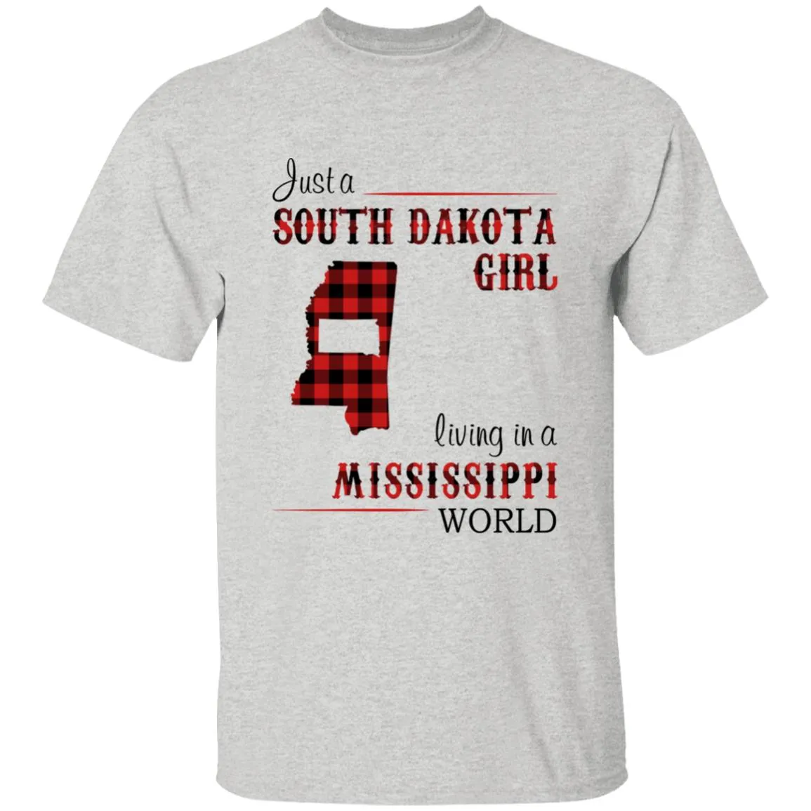 Just A South Dakota Girl Living In A Mississippi World T-shirt