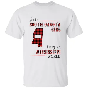 Just A South Dakota Girl Living In A Mississippi World T-shirt