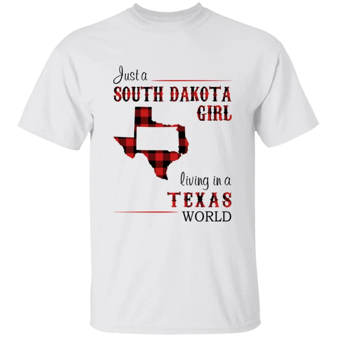 Just A South Dakota Girl Living In A Texas World T-shirt