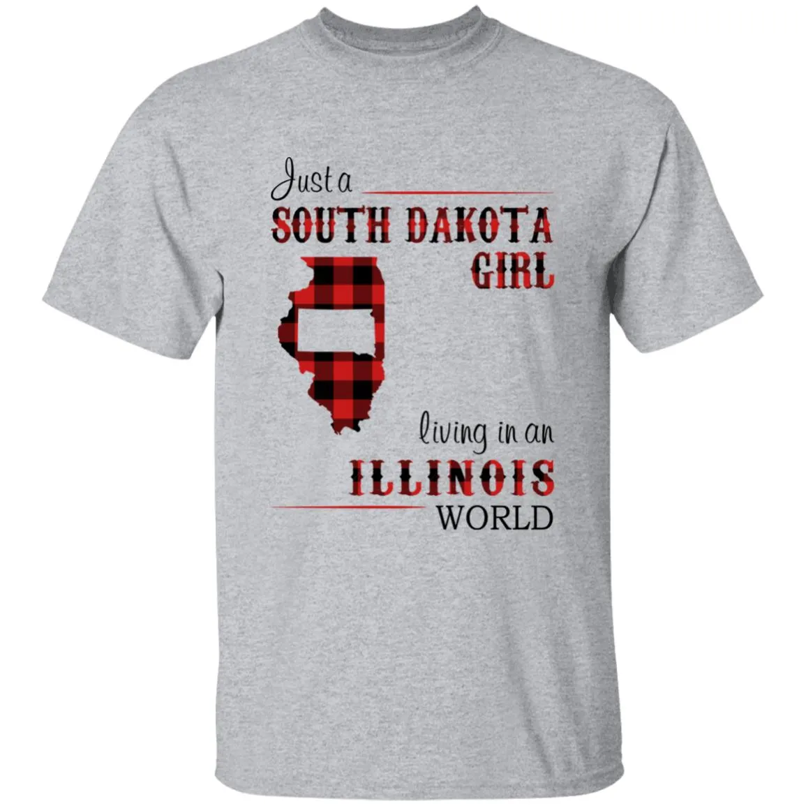 Just A South Dakota Girl Living In An Illinois World T-shirt