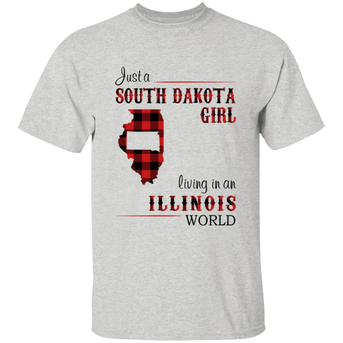 Just A South Dakota Girl Living In An Illinois World T-shirt