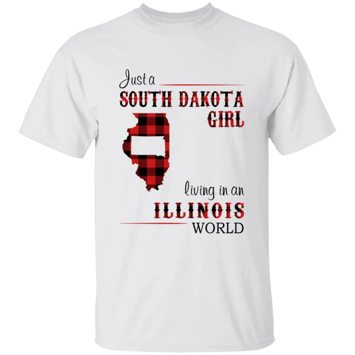 Just A South Dakota Girl Living In An Illinois World T-shirt