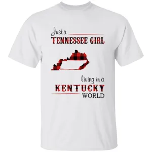 Just A Tennessee Girl Living In A Kentucky World T-shirt