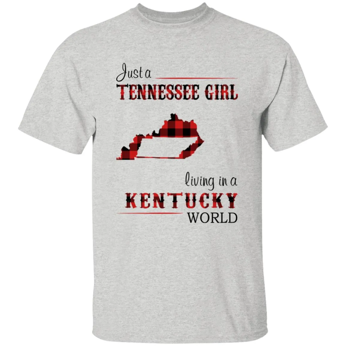 Just A Tennessee Girl Living In A Kentucky World T-shirt